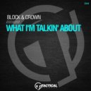 Block & Crown - What I'm Talkin' About