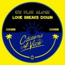 We Play Alone - Into You