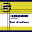 Thomas Graham ft Katie May - Don\'t Tell Me It\'s Over (Radio)