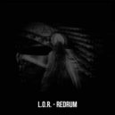 L.O.R. - Redrum