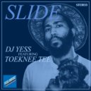 DJ Yess ft. Toeknee Tee - Slide
