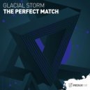 Glacial Storm - The Perfect Match (Original Mix)