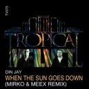 Din Jay - When The Sun Goes Down (Mirko & Meex Miami Dub)