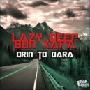 Lazy Deep feat. Bun Xapa - Orin To Dara (Original Mix)