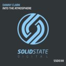 Danny Clark - Into The Atmosphere (Original Mix)
