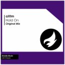 aXtm - Hold On (Original Mix)
