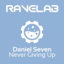 Daniel Seven - Never Giving Up (Original Mix)