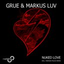 Grue & Markus Luv - Nuked Love