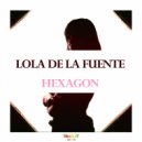 Lola De La Fuente - Hexagon