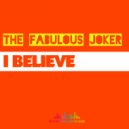 The Fabulous Joker - I Believe
