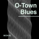 Mohig - O-Town Blues