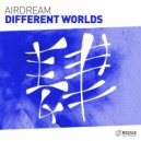 Airdream - Different Worlds (Original Mix)