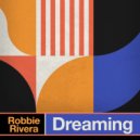 Robbie Rivera - Dreaming