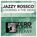 Jazzy Rossco - Looking 4 The Sign