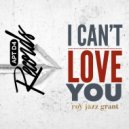Roy Jazz Grant - I Can\'t Love You (Dub Mix)