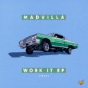MADVILLA - Work It