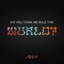 Adahy - Do You Think We Rule the World