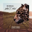 DE GRAAL' - What I Need