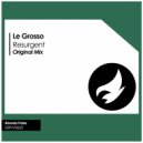 Le Grosso - Resurgent (Original Mix)