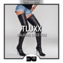 TLUXX - Walking Over You