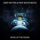 Deep Matter & Maff Boothroyd - Faces Of The Moon