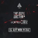 The Dope Doctor & Sorted Mess - I'll Sleep When I'm Dead