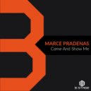 Marce Pradenas - Come And Show Me (Original Mix)