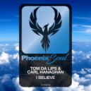 Tom Da Lips & Carl Hanaghan - I Believe