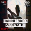 Distorted Voices - Wanna Be (Original Mix)