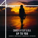 Sandy H Feat U.R.A. - Up To You (Tony King Remix)