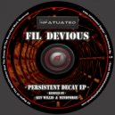 Fil Devious - Persistent Decay
