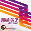 Alexx Groove - Lunatics Part 2