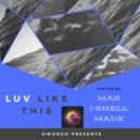 Dwongo ft Max, I-Shell, Madx - Luv Like This (Original Mix)