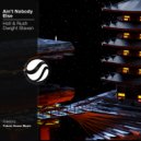 Holl & Rush, Dwight Steven - Ain\'t Nobody Else (Original Mix)
