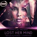 Perpetual Present - Lost Her Mind