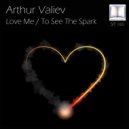 Arthur Valiev - To See The Spark