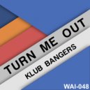 Klub Bangers - Turn Me Out (Original Mix)