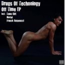 Drugs Of Technology - Off Time