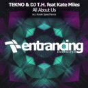 TEKNO & DJ T.H. feat. Kate Miles - All About Us