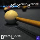 Sir Soundbender - Break Loose