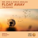 Mr. Kris & Jorge Araujo - Float Away (The Remixes) (DJ Le Baron Remix)
