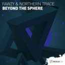 FAWZY & Northern Trace - Beyond The Sphere