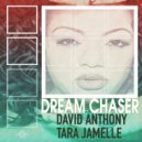 David Anthony Featuring Tara Jamelle - Dream Chaser (Radio Mix)
