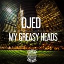 Djed - My Greasy Heads (Greasy Beats Dub)