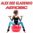 Alex Dee Gladenko - Aerobic