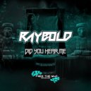 Raybold - Did You Hear Me