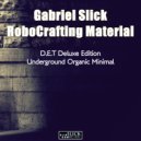 Gabriel Slick, RoboCrafting Material - Body Shaker 1