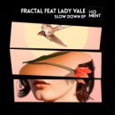 Fractall Feat Lady Vale - Slow Down (Ordonez Remix)