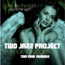 Two Jazz Project feat Enois Scroggins - Give Me The Light (Love At First Sight) (Tom Funk Disco Funk Remix)