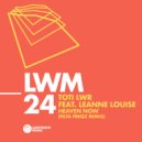 Toti LWR Feat Leanne Louise - Heaven Now (Original Mix)